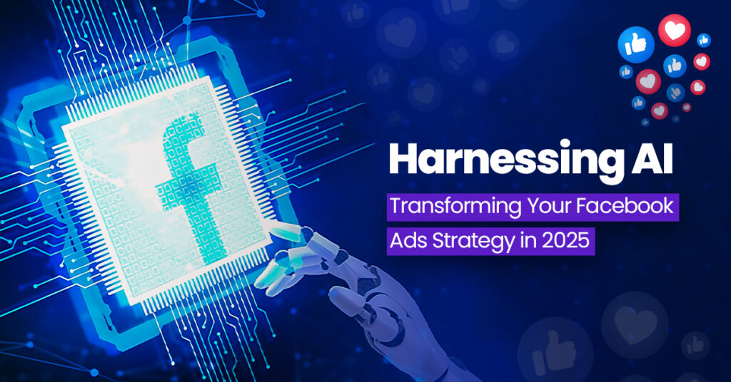 Transforming Your Facebook Ads Strategy in 2025